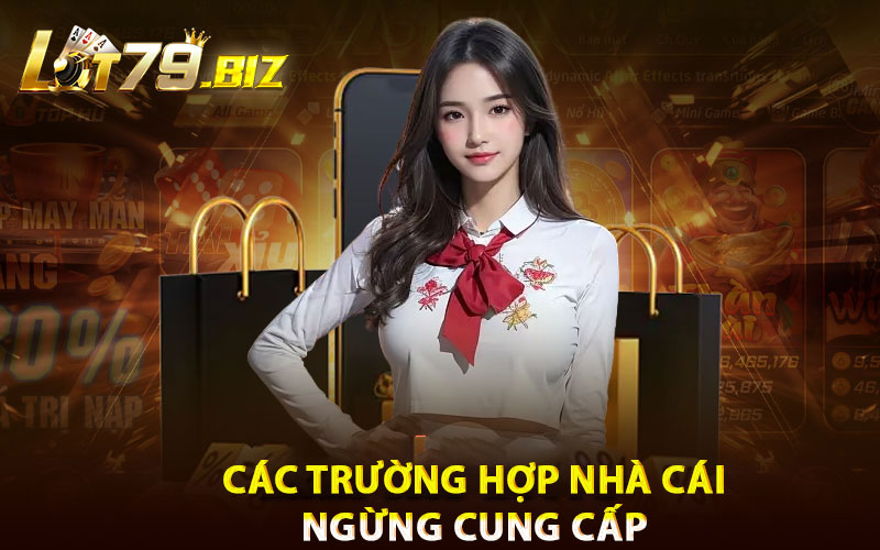 Các trường hợp nhà cái Lot79 ngừng cung cấp dịch vụ